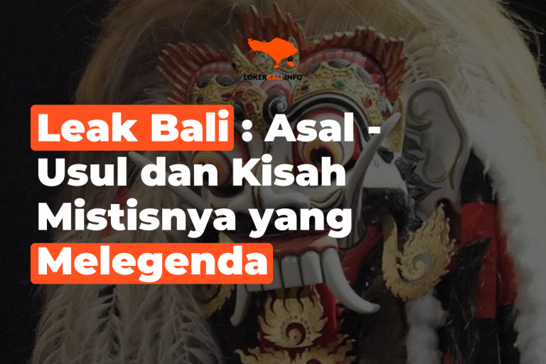 Leak Bali : Asal - Usul Dan Kisah Mistisnya Yang Melegenda - Loker Bali ...