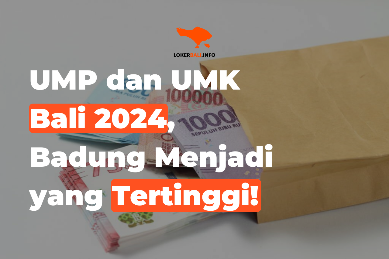 UMP Dan UMK Bali 2024 Badung Menjadi Yang Tertinggi 