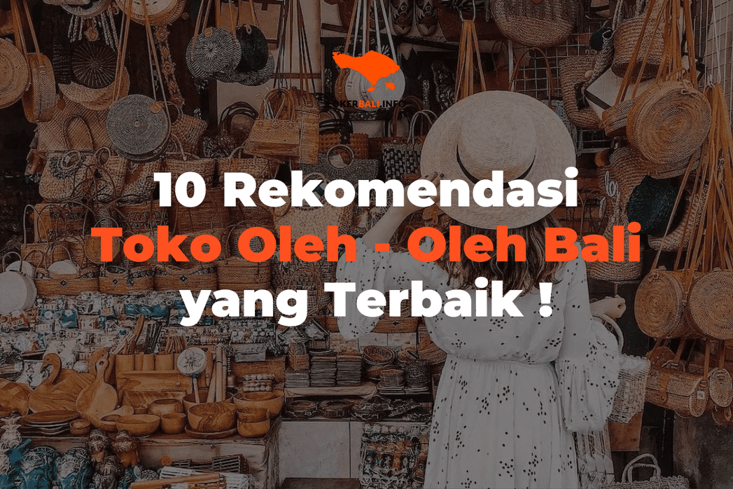 10 Rekomendasi Toko Oleh – Oleh Bali yang Terbaik !