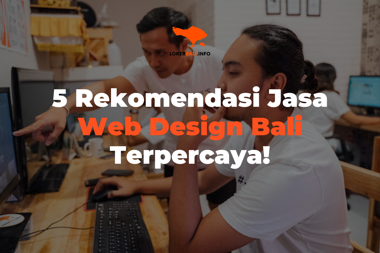 5 Rekomendasi Jasa Web Design Bali Terpercaya!