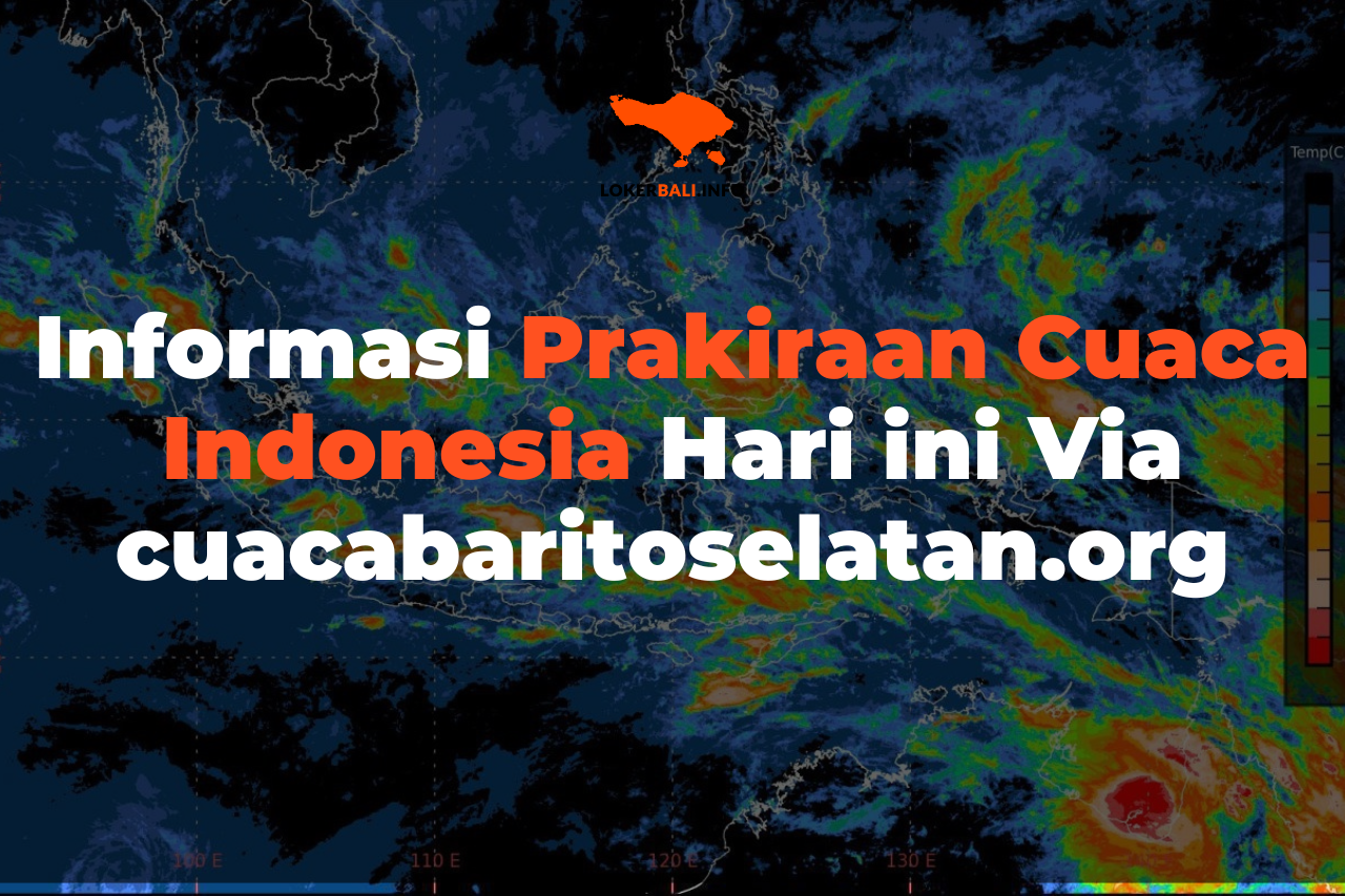 Informasi Prakiraan Cuaca Indonesia Hari ini Via cuacabaritoselatan.org