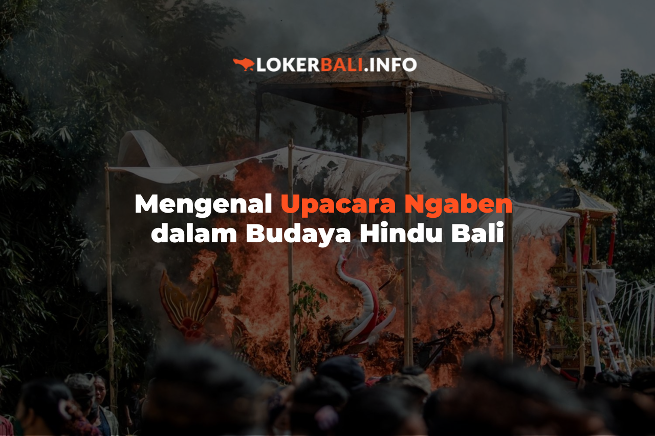 Mengenal Upacara Ngaben dalam Budaya Hindu Bali