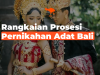 Rangkaian Prosesi Pernikahan Adat Bali