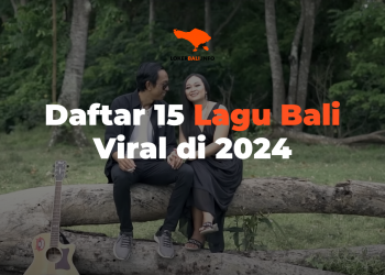 Daftar 15 Lagu Bali Viral di 2024