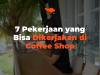 7 Pekerjaan yang Bisa Dikerjakan di Coffee Shop